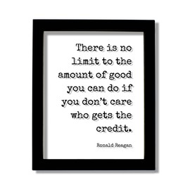 Ronald Reagan - Floating Quote - There is no limit to the amount of good you can do if you don’t care who gets the credit - Charity (Black Frame, 8x10 inches)