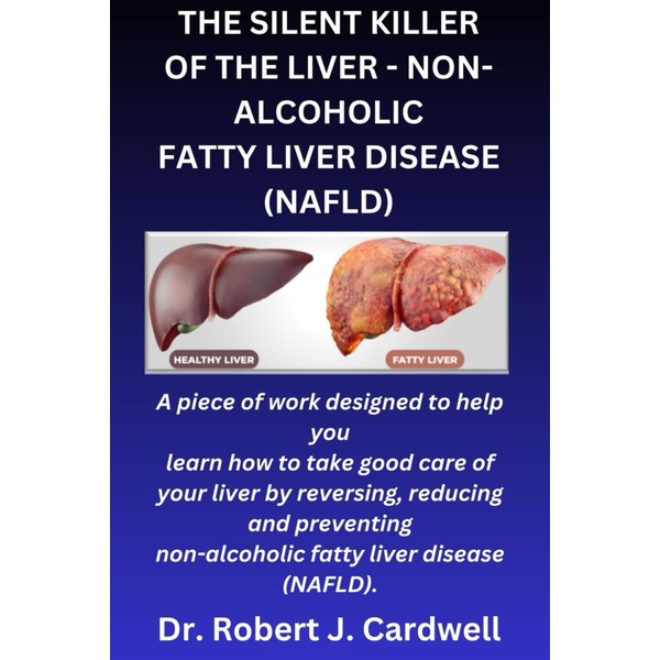 THE SILENT KILLER OF THE LIVER - NON-ALCOHOLIC FATTY LIVER