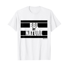 BBL by Nature Booty Workout Fitness Design Beast On Sayings T-Shirt