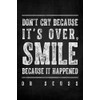 Don't Cry Because It's Over (Dr. Seuss quote), motivational classroom poster