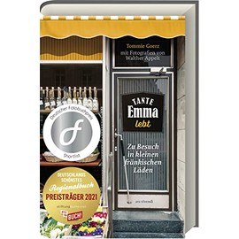 Tante Emma lebt: Zu Besuch in kleinen fränkischen Läden - Deutschlands schönstes Regionalbuch 2021 - Deutscher Fotobuchpreis Shortlist