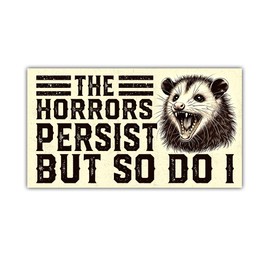 HOSALA (1Pcs - 7.5x4.5 in) The Horrors Persist But So Do I Magnet Bumper, Funny Opossum Car Magnet, Gen Z Meme Truck Vehicle Decoration, Car Accessories, Mental Health Joke Gift for Family, Friends