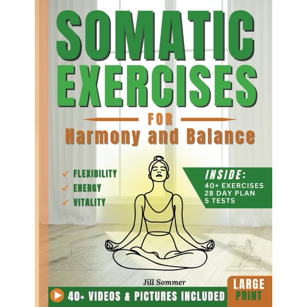 Somatic Exercises for Harmony and Balance: Release Stress and Chronic