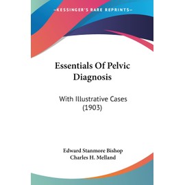 Essentials Of Pelvic Diagnosis: With Illustrative Cases (1903)