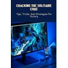 Cracking The Solitaire Code: Tips, Tricks, And Strategies For Victory