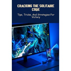 Cracking The Solitaire Code: Tips, Tricks, And Strategies For Victory