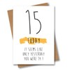 Funny 15th Birthday Card - 15 Today Seems Like Only