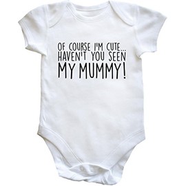 Hippowarehouse of Course I'm Cute, Haven't You Seen My Mummy Baby Vest Bodysuit (Short Sleeve) Boys Girls White
