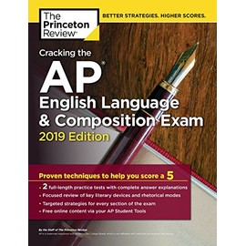 Cracking the AP English Language & Composition Exam, 2019 Edition: Practice Tests & Proven Techniques to Help You Score a 5 (College Test Preparation)