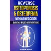 Reverse Osteoporosis & Osteopenia Without Medication: Evidence-Based Interventions