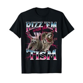 Autism Funny Rizz Em With The Tism Meme Autistic Racoon T-Shirt