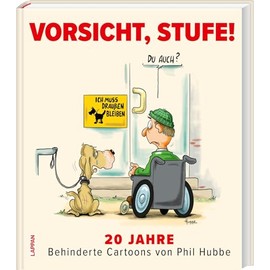 Vorsicht, Stufe!: 20 Jahre Behinderte Cartoons | Cartoons über Inklusion und das Leben mit Behinderungen