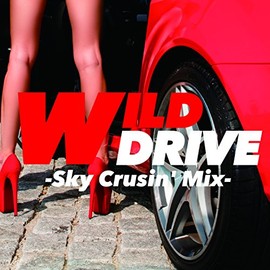 WILD DRIVE -Sky Crusin’ Mix-