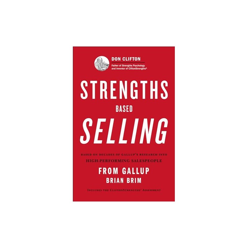 Strengths Based Selling: Based on Decades of Gallup's Research into