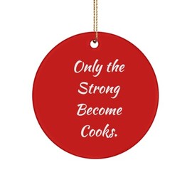 Gag Cook Gifts, Only The Strong Become Cooks, Cook Circle Ornament from Team Leader, Gifts for Colleagues, Cookware, Cookbooks, Gourmet Food, Kitchen Gadgets, Chefs Knife, Apron