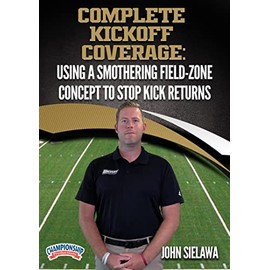 Complete Kickoff Coverage: Using a Smothering Field-Zone Concept to Stop Kick Returns