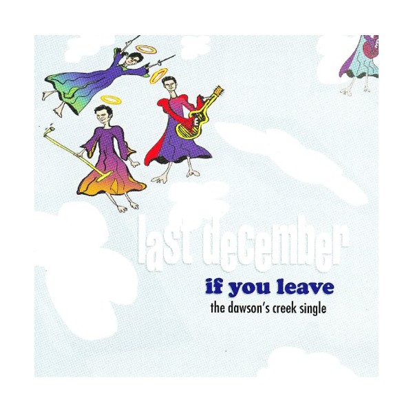 If You Leave the Dawsons Creek by Last December [Audio CD]