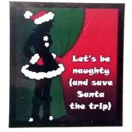 Handmade Let's Be Naughty And Save Santa The Trip Christmas Holiday MAGNET