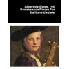 Albert de Rippe: 46 Renaissance Pieces For Baritone Ukulele