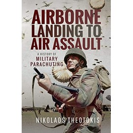 Airborne Landing to Air Assault: A History of Military Parachuting
