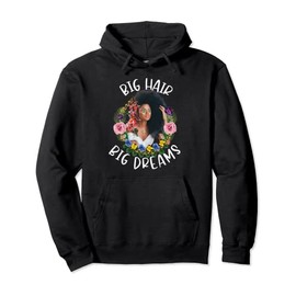 Big Hair Big Dreams Afro Curly Hair Pullover Hoodie