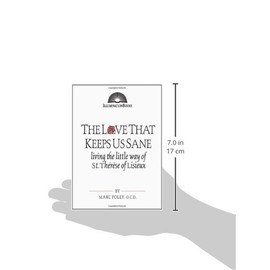 The Love That Keeps Us Sane: Living the Little Way of St. Thérèse of Lisieux (Illuminationbooks)
