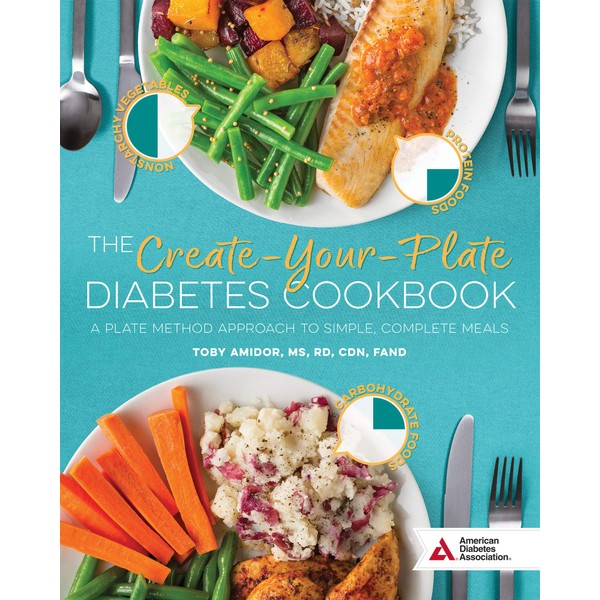 The Create-Your-Plate Diabetes Cookbook: A Plate Method Approach to Simple,