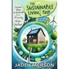 The Sustainable Living Book: Sustainable Living For beginners: tips and