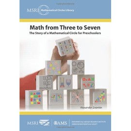 Math from Three to Seven: The Story of a Mathematical Circle for Preschoolers (Msri Mathematical Circles Library)