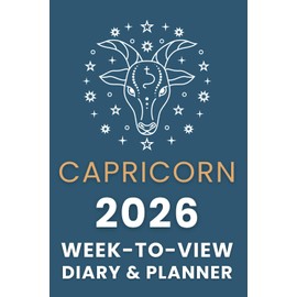 The 2026 Capricorn Week-to-View Diary / Planner: Schedule Meetings | Track Goals | Organise Your Life | Capture Daily Reflections And Moments Of Inspiration.
