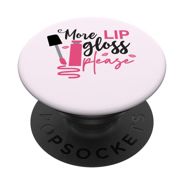 More Lip Gloss Please, Beauty Influencer, Gloss Model PopSockets PopGrip: