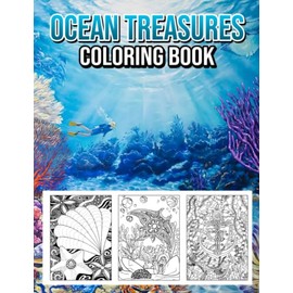 Ocean Treasures Coloring Book: Incredible Illustrations With Amazing Coloring Pages For Adults Fun And Relaxation | Perfect Gift For Special Occasions