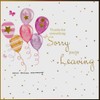 Thanks for Everything Sorry You`re Leaving Card - 6 x