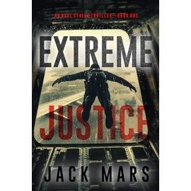 Extreme Justice (An Axel Strike Action Thriller—Book 1)