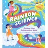 Rainbow Science: Discover How Rainbows Are Made, with 23 Fun