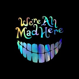 Cheshire Cat We're All Mad Here Wonderland Decal Vinyl Sticker Auto Car Truck Wall Laptop | Holographic | 5.5" x 5.3"