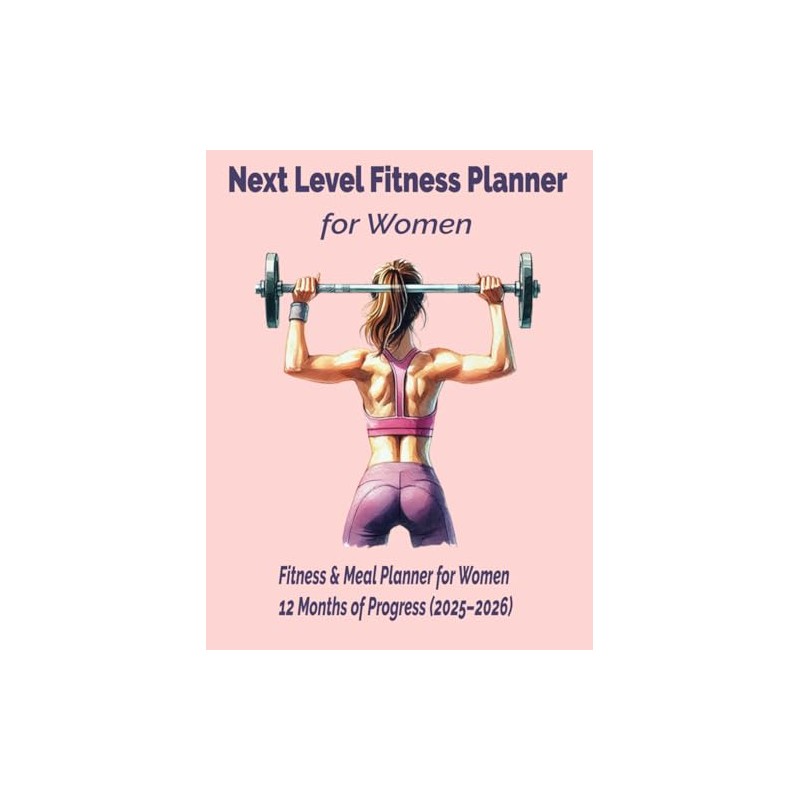 Next Level Fitness Planner for Women: Your Complete Wellness &