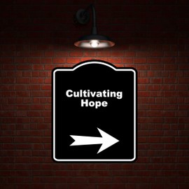 Cultivating Hope Black Sign Arrow Right Aluminum Composite Sign 20 x 24 inches