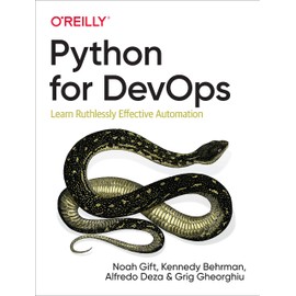 Python for Devops: Learn Ruthlessly Effective Automation