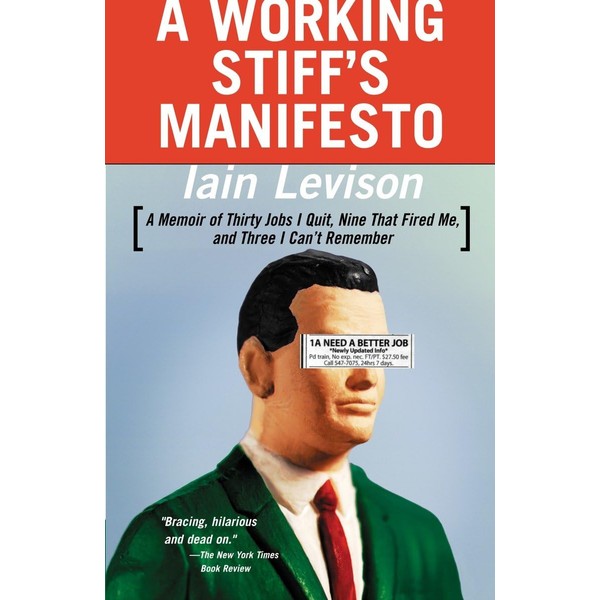 A Working Stiff's Manifesto: A Memoir of Thirty Jobs I