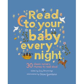 Read to Your Baby Every Night: 30 classic lullabies and rhymes to read aloud