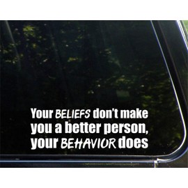 Diamond Graphics Your Beliefs Don't Make You A Better Person Your Behavior Does 9" X 3" - Die Cut Decal Bumper Sticker for Windows, Cars, Trucks, Laptops, Etc
