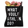 What Would Ashlyn Do? Tote Bag