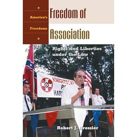 Freedom of Association: Rights and Liberties under the Law (America's Freedoms)