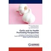 Garlic and its Health Promoting Perspectives: Utilization of Garlic Extract