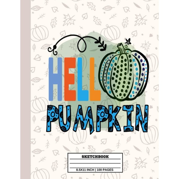 Hello Pumpkin Sketchbook: Autumn Personalized Sketchbook Journal Drawing, Doodling, Sketching