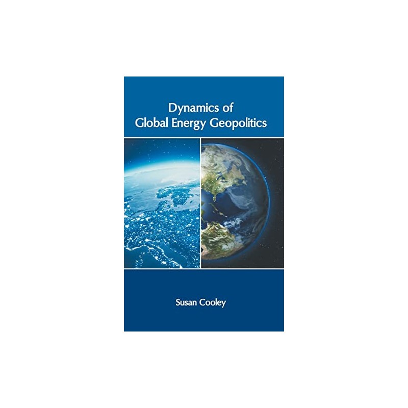 Dynamics of Global Energy Geopolitics