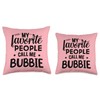 My Favorite People Call Me Bubbie Throw Pillow