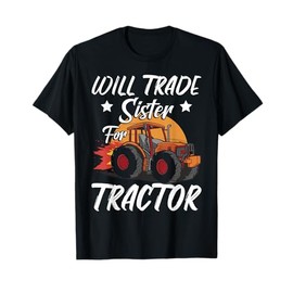 Will Trade Sister For Tractor Kids Boys Farm Tractor T-Shirt