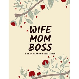 2022-2026 - Monthly Planner 5 Years - Wife Mom Boss: 5 Year Calendar Diary, Agenda For Women, Business Planer, Christmas Gift For Family And Friends
